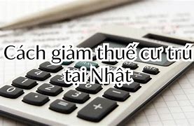 Thuế Cư Trú Ở Nhật Có Lấy Lại Được Không